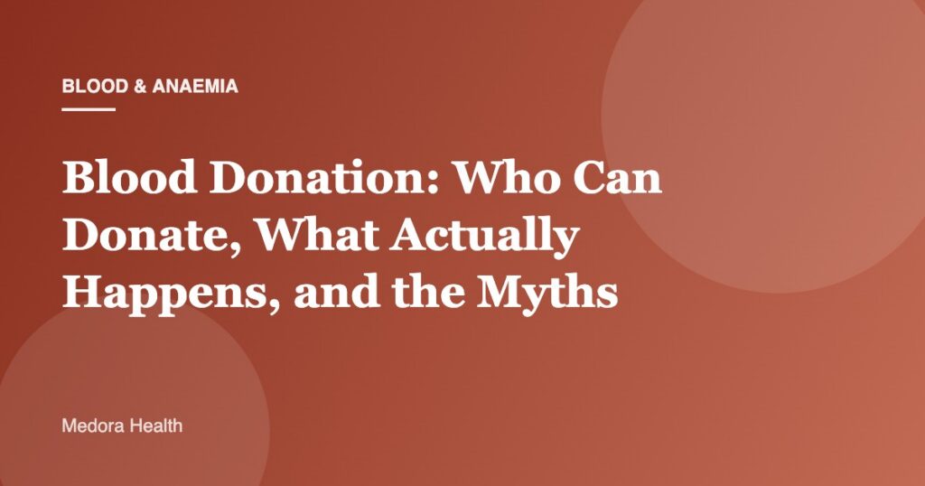 Blood Donation: Who Can Donate, What Actually Happens, and the Myths