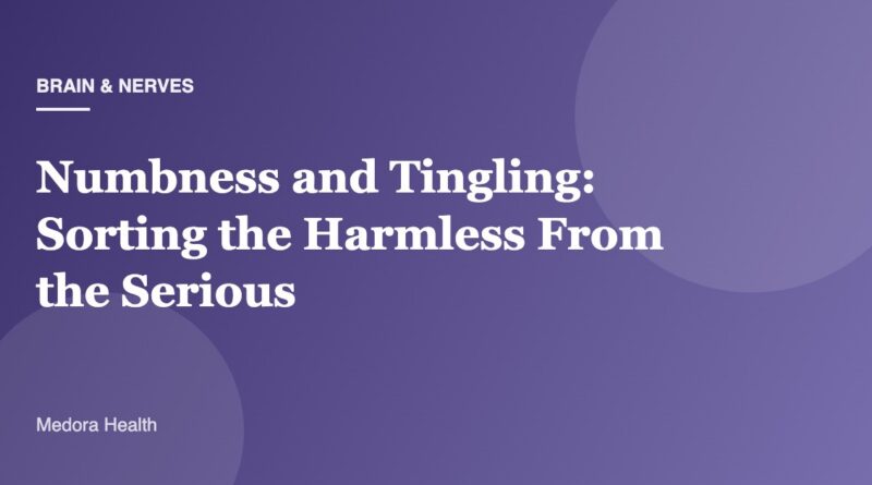 Numbness and Tingling: Sorting the Harmless From the Serious