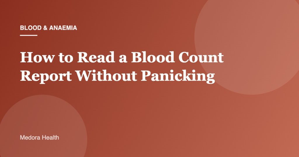 How to Read a Blood Count Report Without Panicking