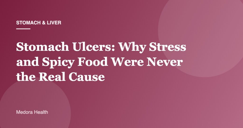 Stomach Ulcers: Why Stress and Spicy Food Were Never the Real Cause