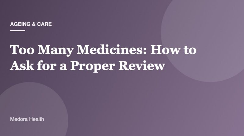 Too Many Medicines: How to Ask for a Proper Review